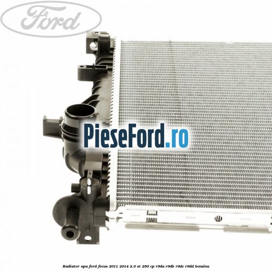 Radiator apa Ford Focus 2011-2014 2.0 ST 250 cp R9DA, R9DB, R9DC, R9DD benzina