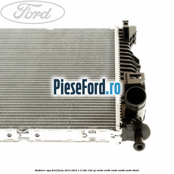 Radiator apa Ford Focus 2014-2018 1.5 TDCi 120 cp Radiator apa Ford Focus 2014-2018 1.5 TDCi 120 cp XWDA, XWDB, XWDC, XWDD, XWDE diesel