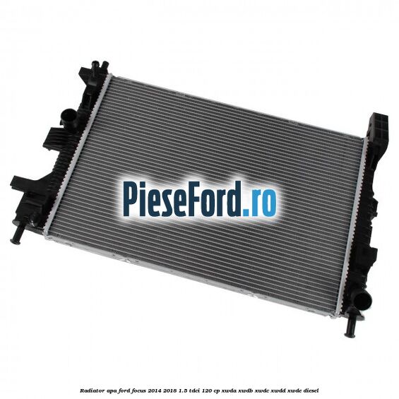 Radiator apa Ford Focus 2014-2018 1.5 TDCi 120 cp Radiator apa Ford Focus 2014-2018 1.5 TDCi 120 cp XWDA, XWDB, XWDC, XWDD, XWDE diesel