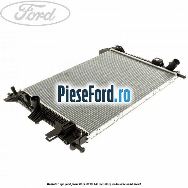 Radiator apa Ford Focus 2014-2018 1.5 TDCi 95 cp