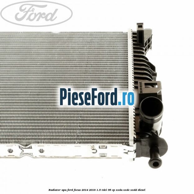 Radiator apa Ford Focus 2014-2018 1.5 TDCi 95 cp XXDA, XXDC, XXDD diesel