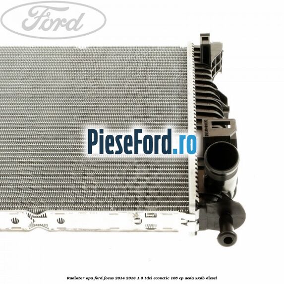 Radiator apa Ford Focus 2014-2018 1.5 TDCi ECOnetic 105 cp AEDA, XXDB diesel