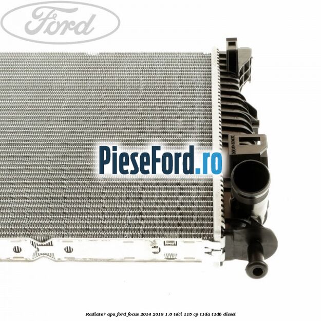 Radiator apa Ford Focus 2014-2018 1.6 TDCi 115 cp Radiator apa Ford Focus 2014-2018 1.6 TDCi 115 cp T1DA, T1DB diesel