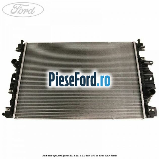 Radiator apa Ford Focus 2014-2018 2.0 TDCi 150 cp T7DA, T7DB diesel