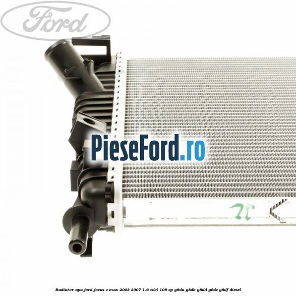 Radiator apa Ford Focus C-Max 2003-2007 1.6 TDCi 109 cp G8DA, G8DB, G8DD, G8DE, G8DF diesel