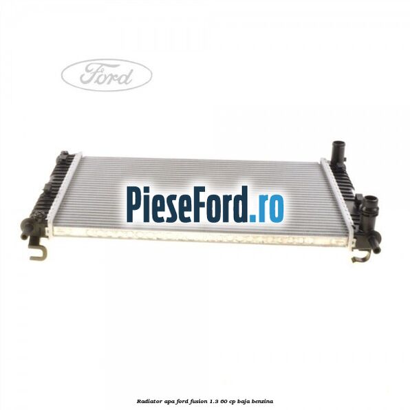Radiator apa Ford Fusion 1.3 60 cp BAJA benzina
