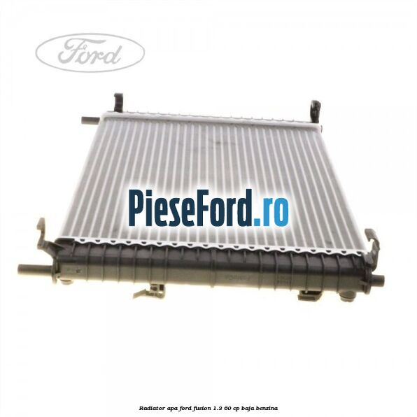 Radiator apa Ford Fusion 1.3 60 cp BAJA benzina