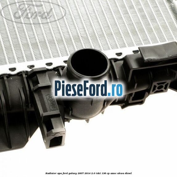 Radiator apa Ford Galaxy 2007-2014 2.0 TDCi 136 cp AZWC, UKWA diesel