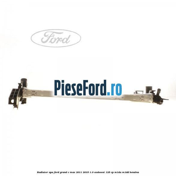 Radiator apa Ford Grand C-Max 2011-2015 1.0 EcoBoost 125 cp M1DA, M1DD benzina