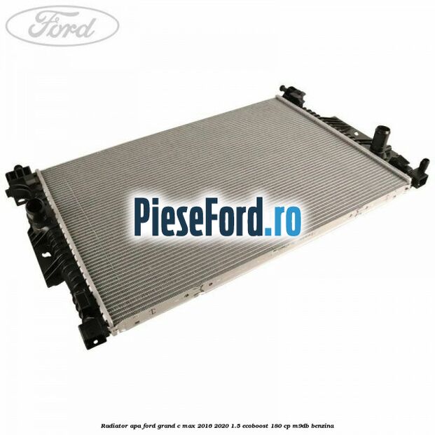 Radiator apa Ford Grand C-Max 2016-2020 1.5 EcoBoost 180 cp M9DB benzina