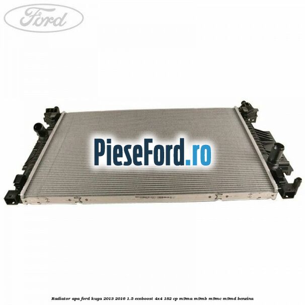 Radiator apa Ford Kuga 2013-2016 1.5 EcoBoost 4x4 182 cp M9MA, M9MB, M9MC, M9MD benzina