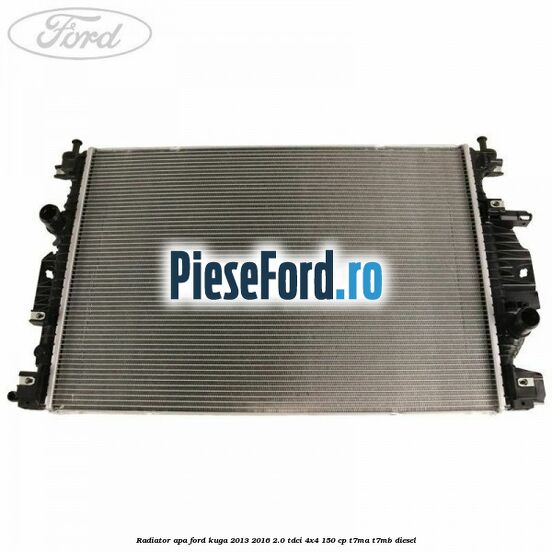 Radiator apa Ford Kuga 2013-2016 2.0 TDCi 4x4 150 cp T7MA, T7MB diesel