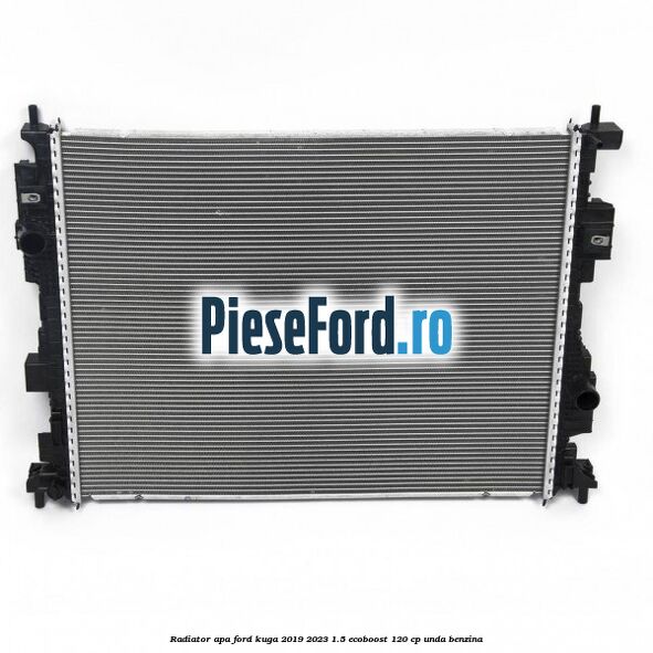 Radiator apa Ford Kuga 2019-2023 1.5 EcoBoost 120 cp Radiator apa Ford Kuga 2019-2023 1.5 EcoBoost 120 cp UNDA benzina