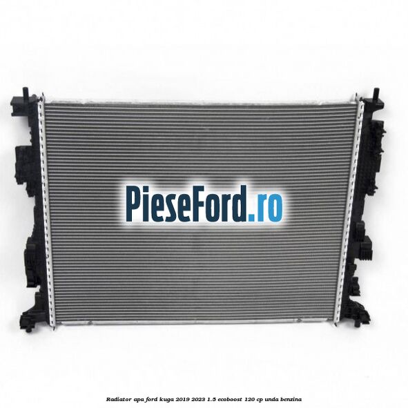 Radiator apa Ford Kuga 2019-2023 1.5 EcoBoost 120 cp Radiator apa Ford Kuga 2019-2023 1.5 EcoBoost 120 cp UNDA benzina