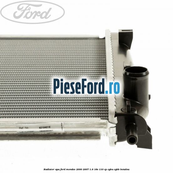 Radiator apa Ford Mondeo 2000-2007 1.8 16V 110 cp Radiator apa Ford Mondeo 2000-2007 1.8 16V 110 cp CGBA, CGBB benzina