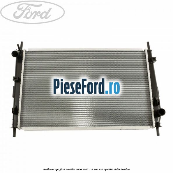 Radiator apa Ford Mondeo 2000-2007 1.8 16V 125 cp CHBA, CHBB benzina