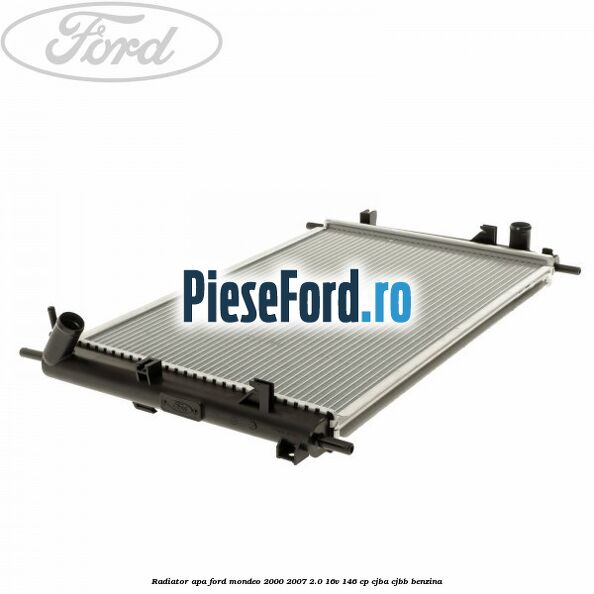 Radiator apa Ford Mondeo 2000-2007 2.0 16V 146 cp CJBA, CJBB benzina