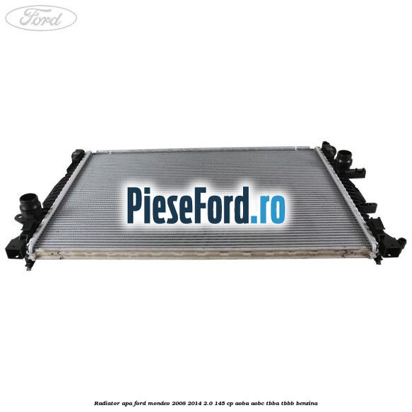 Radiator apa Ford Mondeo 2008-2014 2.0 145 cp Radiator apa Ford Mondeo 2008-2014 2.0 145 cp AOBA, AOBC, TBBA, TBBB benzina