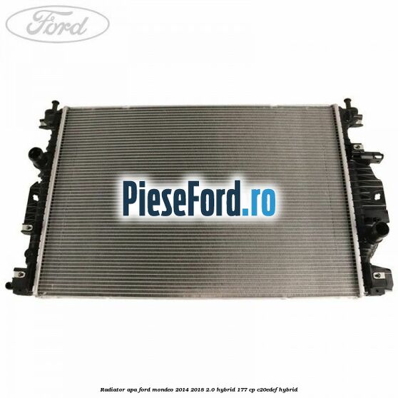 Radiator apa Ford Mondeo 2014-2018 2.0 Hybrid 177 cp C20EDEF hybrid