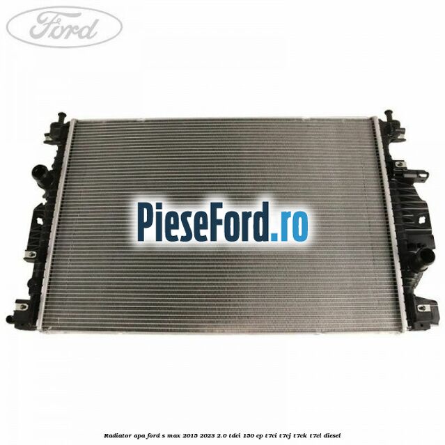 Radiator apa Ford S-Max 2015-2023 2.0 TDCi 150 cp T7CI, T7CJ, T7CK, T7CL diesel