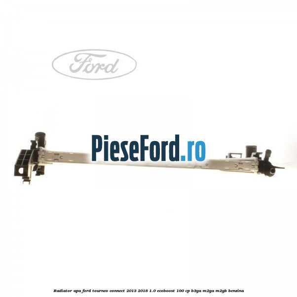 Radiator apa Ford Tourneo Connect 2013-2018 1.0 EcoBoost 100 cp B3GA, M2GA, M2GB benzina
