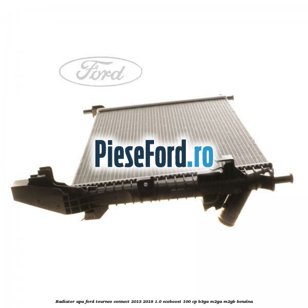 Radiator apa Ford Tourneo Connect 2013-2018 1.0 EcoBoost 100 cp B3GA, M2GA, M2GB benzina