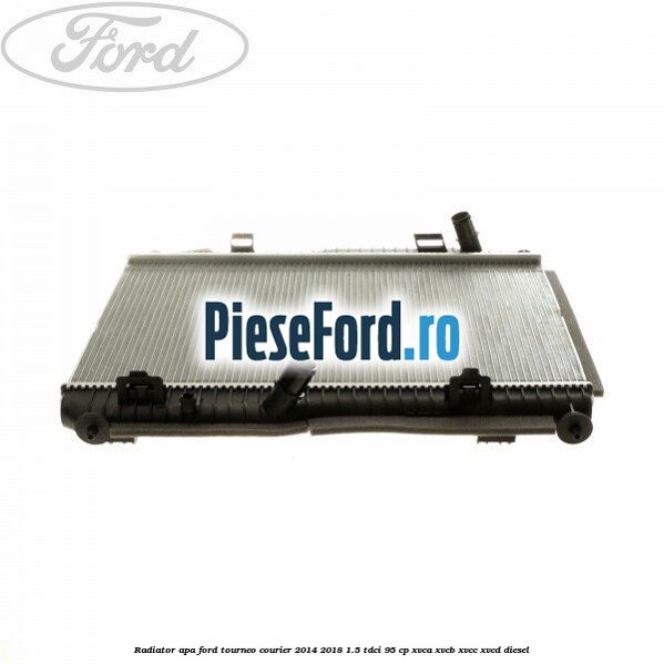 Radiator apa Ford Tourneo Courier 2014-2018 1.5 TDCi 95 cp XVCA, XVCB, XVCC, XVCD diesel