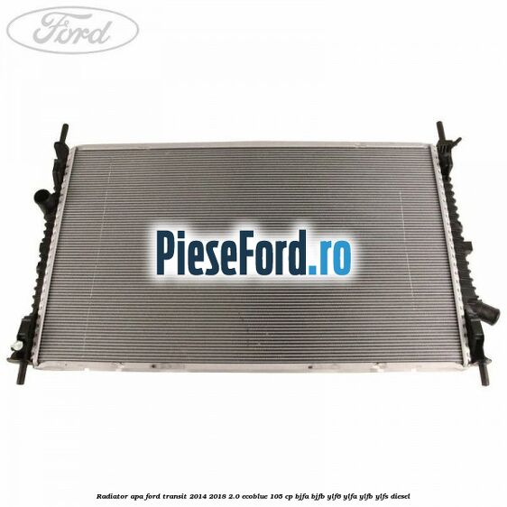 Radiator apa Ford Transit 2014-2018 2.0 EcoBlue 105 cp Radiator apa Ford Transit 2014-2018 2.0 EcoBlue 105 cp BJFA, BJFB, YLF6, YLFA, YLFB, YLFS diesel