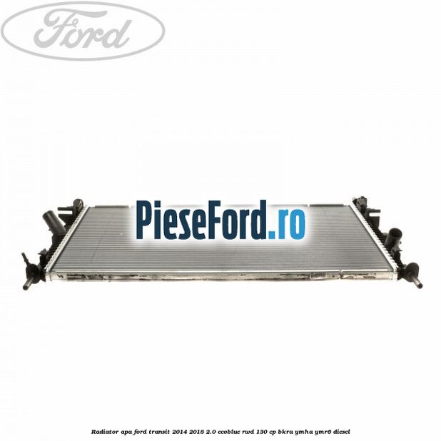 Radiator apa Ford Transit 2014-2018 2.0 EcoBlue RWD 130 cp BKRA, YMHA, YMR6 diesel