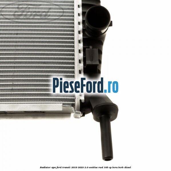 Radiator apa Ford Transit 2019-2023 2.0 EcoBlue RWD 185 cp BCRA, BCRB diesel