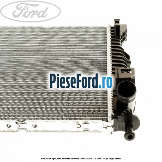 Radiator apa Ford Transit Connect 2013-2018 1.5 TDCi 75 cp XUGA diesel