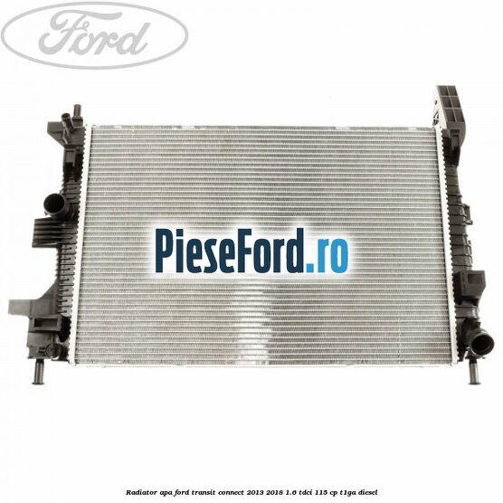 Radiator apa Ford Transit Connect 2013-2018 1.6 TDCi 115 cp T1GA diesel