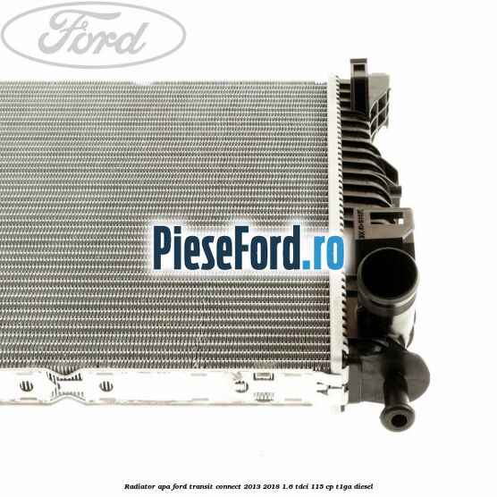 Radiator apa Ford Transit Connect 2013-2018 1.6 TDCi 115 cp T1GA diesel