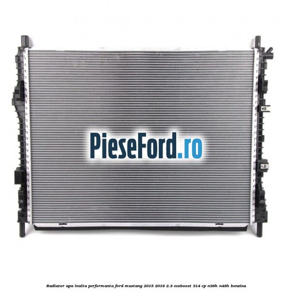 Radiator apa inalta performanta Ford Mustang 2015-2018 2.3 EcoBoost 314 cp N38H, N48H benzina