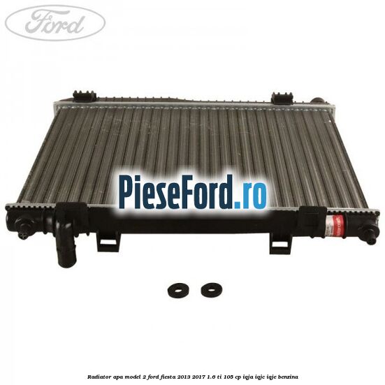Radiator apa model 2 Ford Fiesta 2013-2017 1.6 Ti 105 cp Radiator apa model 2 Ford Fiesta 2013-2017 1.6 Ti 105 cp IQJA, IQJC, IQJE benzina