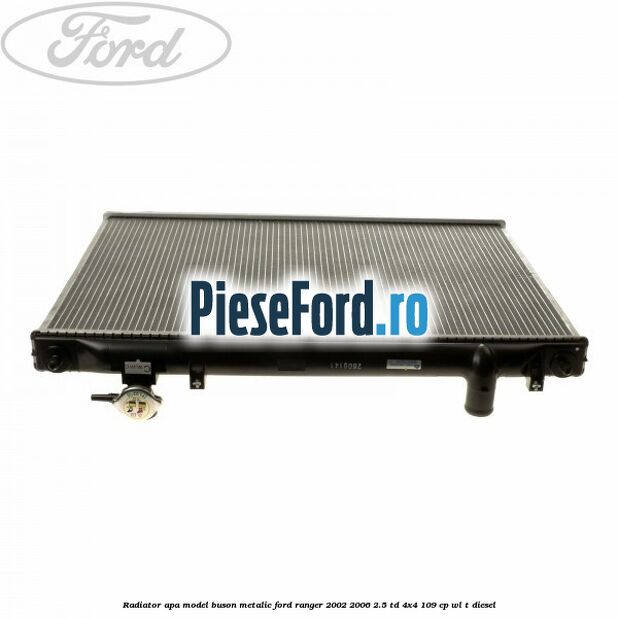 Radiator apa model buson metalic Ford Ranger 2002-2006 2.5 TD 4x4 109 cp WL-T diesel