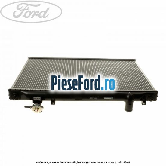 Radiator apa model buson metalic Ford Ranger 2002-2006 2.5 TD 84 cp WL-T diesel