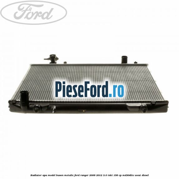 Radiator apa model buson metalic Ford Ranger 2006-2012 3.0 TDCi 156 cp MD30DITC, WEAT diesel