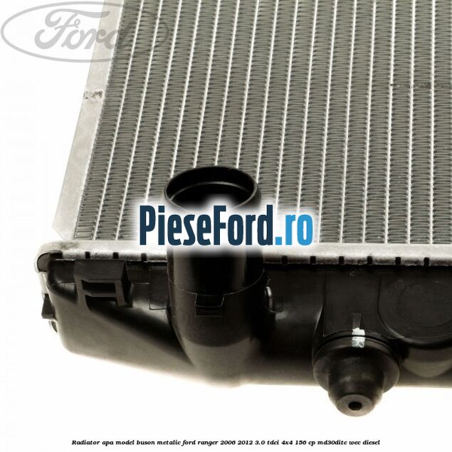 Radiator apa model buson metalic Ford Ranger 2006-2012 3.0 TDCi 4x4 156 cp MD30DITC, WEC diesel