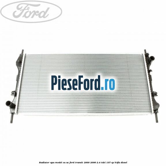 Radiator apa model cu AC Ford Transit 2000-2006 2.4 TDCi 137 cp H9FA diesel