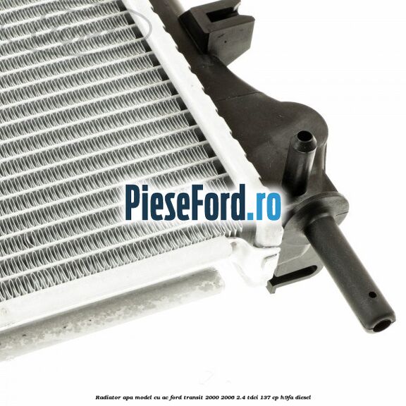 Radiator apa model cu AC Ford Transit 2000-2006 2.4 TDCi 137 cp H9FA diesel