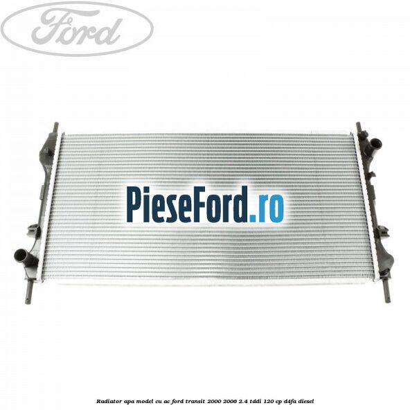Radiator apa model cu AC Ford Transit 2000-2006 2.4 TDdi 120 cp D4FA diesel