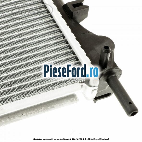 Radiator apa model cu AC Ford Transit 2000-2006 2.4 TDdi 120 cp D4FA diesel