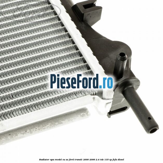Radiator apa model cu AC Ford Transit 2000-2006 2.4 TDE 115 cp FXFA diesel
