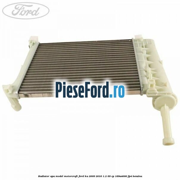 Radiator apa model Motorcraft Ford Ka 2009-2016 1.2 69 cp 169A4000, FP4 benzina