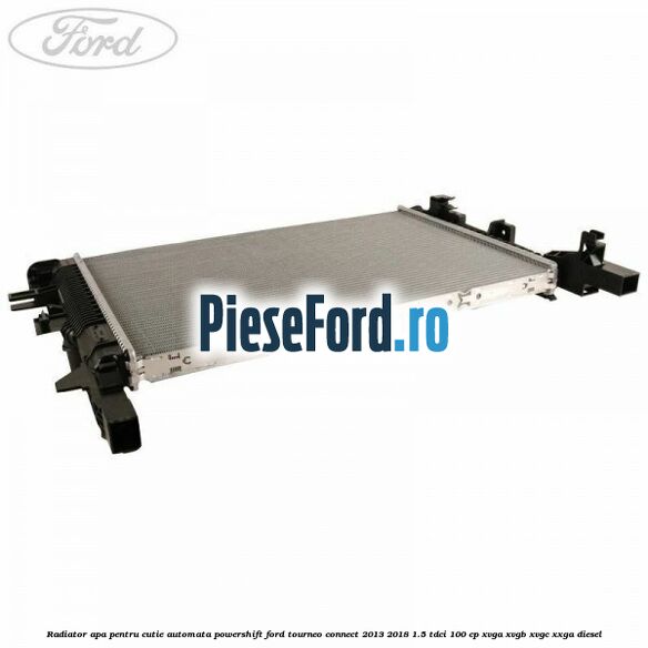 Radiator apa pentru cutie automata Powershift Ford Tourneo Connect 2013-2018 1.5 TDCi 100 cp XVGA, XVGB, XVGC, XXGA diesel