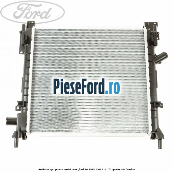 Radiator apa pentru model cu AC Ford Ka 1996-2008 1.3 i 70 cp A9A, A9B benzina