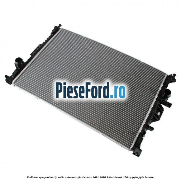 Radiator apa pentru tip cutie automata Ford C-Max 2011-2015 1.6 EcoBoost 150 cp Radiator apa pentru tip cutie automata Ford C-Max 2011-2015 1.6 EcoBoost 150 cp JQDA, JQDB benzina