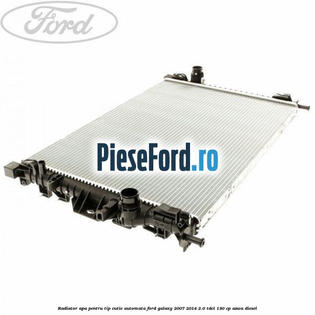 Radiator apa pentru tip cutie automata Ford Galaxy 2007-2014 2.0 TDCi 130 cp Radiator apa pentru tip cutie automata Ford Galaxy 2007-2014 2.0 TDCi 130 cp AZWA diesel