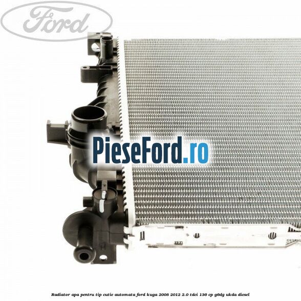 Radiator apa pentru tip cutie automata Ford Kuga 2008-2012 2.0 TDCi 136 cp G6DG, UKDA diesel